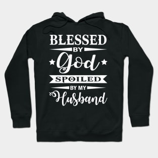 Blessed by god Spoiled By My Husband Hoodie